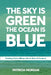 The Sky Is Green The Ocean Is Blue: Finding Calm When Life Is Out of Control by Patricia Morgan