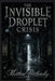 The Invisible Droplet Crisis by Matthew Petchinsky