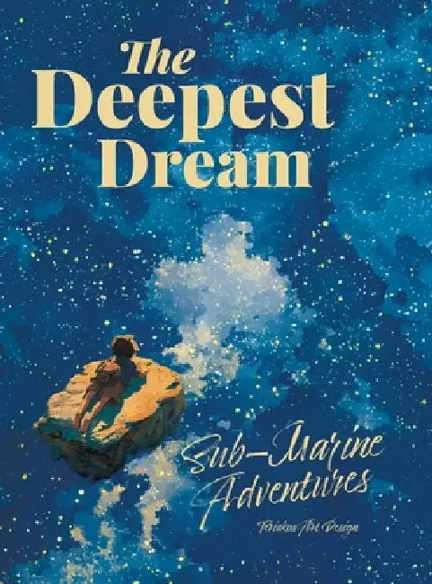 The Deepest Dream: Sub-Marine Adventures - An Illustrated Bedtime Story for Curious Children and the Adults Who Read to Them by Kate Barysenka, Barysenka
