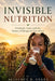 Invisible Nutrition: Livestock, Land, and the Future of Hunger in East Africa by Alliance B. Asaba