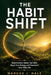 The Habit Shift: Build Healthy Habits That Stick, Boost Your Energy, and Transform Your Daily Life - Science-Backed Strategies for Lasting Behavior Ch by Marcus J. Hale