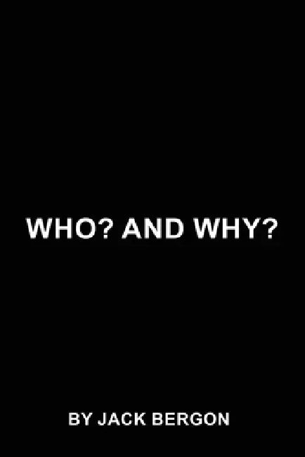 Who? and Why? by Jack Bergon