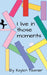 I Live In Those Moments by Kaylon Teamer