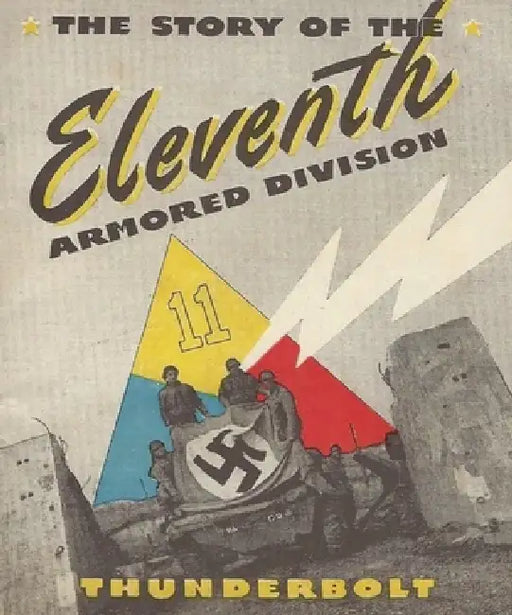 Thunderbolt: The Story Of The Eleventh Armored Division In World War Two by History Delivered