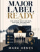 Major Label Ready by Mark Henes