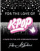 For the Love of K-Pop: 8 Solos for the Late Intermediate Pianist by Rebecca Drimmel