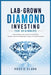 Lab-Grown Diamond Investing for Beginners: Understanding Value, Resale Potential, Risks, and How Lab-Grown Diamonds Compare to Natural Diamonds by Roggie Clark, Raj Clark