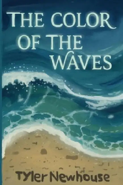 The Color of the Waves by Tyler Newhouse