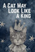 A Cat May Look Like A King by Megan Denese Mealor