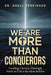 We Are More Than Conquerors by Grell Ferdinand