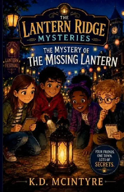 The Mystery of the Missing Lantern by K. D. McIntyre