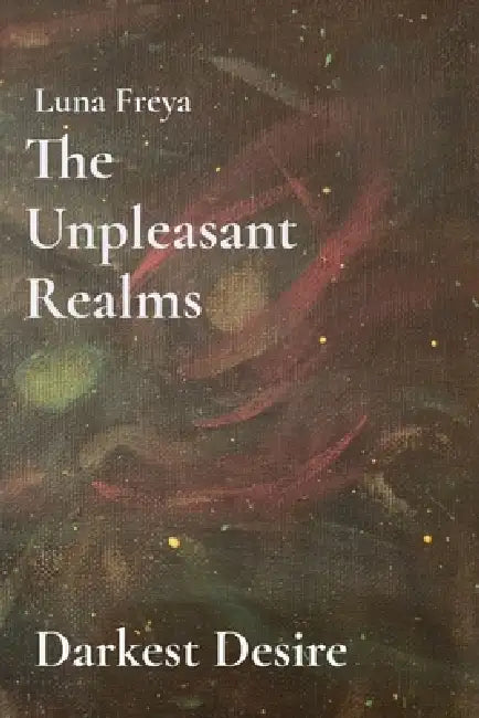 The Unpleasant Realms by Luna Freya