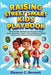 Raising Street Smart Kids Playbook: 110 Actionable Strategies for Parents to Teach Safety Awareness, Foster Critical Thinking, and Build Unshakable Co by Eleanor C. Bennett