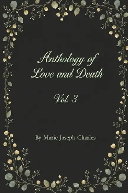 Anthology of Love and Death Vol. 3 by Marie Joseph-Charles