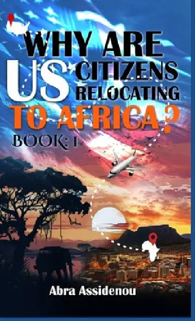Why Are US Citizens In Africa Book 1 by Abra Assidenou