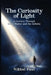 The Curiosity of Light: A journey through mind matters and the infinite by Nikhel Paul