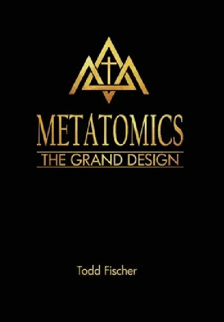 Metatomics: The Grand Design by Todd Fischer