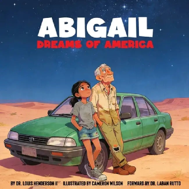 Abigail Dreams of America by II Henderson Louis, Cameron Wilson, Laban Rutto