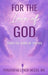For The Love of God: From the Book of Truths by Philomena Lynch McGee