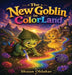 The New Goblin in Color Land by Shaun Oldaker