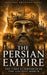 The Persian Empire: The First Superpower of the Ancient World by History Brought Alive