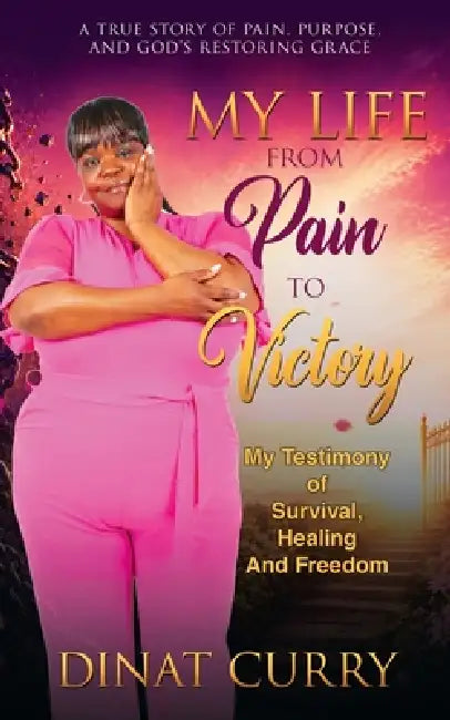 My Life From Pain To Victory by Dinat Curry