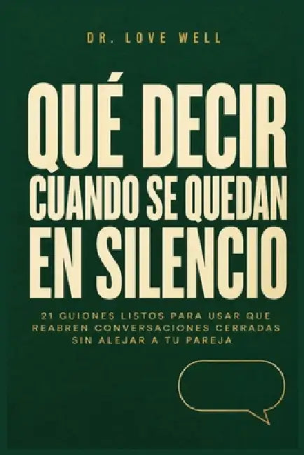 Qué Decir Cuando Se Quedan En Silencio: 21 Guiones Listos Para Usar Que Rea Bren Conversaciones Cerradas Sin Alejar A Tu Pareja by Dr Love Cure