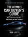 The Ultimate Car Buyer's Guide: How to Outsmart Dealerships, Avoid Scams, and Save Thousands by Rob Liotti