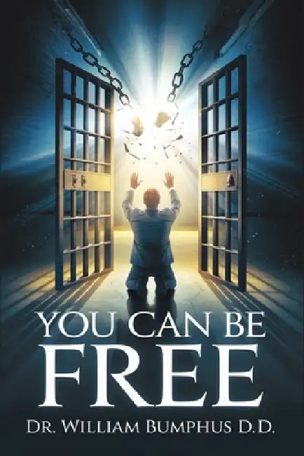 You Can Be Free by William Bumphus D. D.