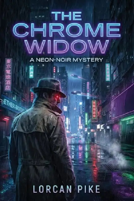 The Chrome Widow: A Neon-Noir Mystery by Lorcan Pike