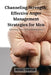 Channeling Strength: Effective Anger Management Strategies for Men: Cultivating Calm and Emotional Resilience by Michael Thompson