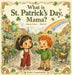 What is St. Patrick's Day, Mama? by Bulan Asmaradana