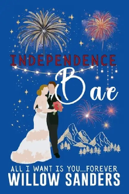 Independence Bae by Willow Sanders