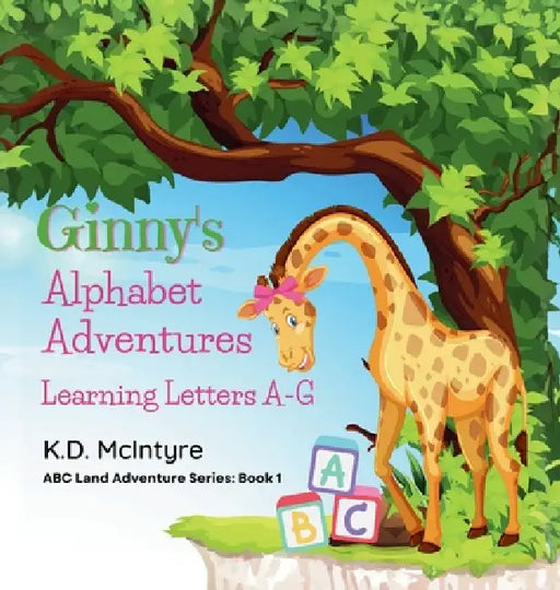 Ginny's Alphabet Adventures (A-G) by K. D. McIntyre
