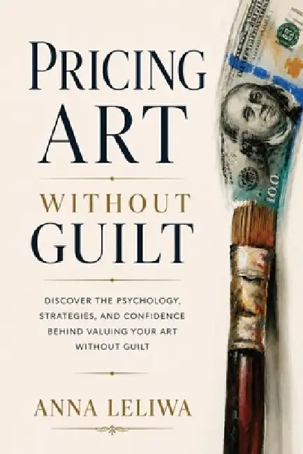 Pricing Art Without Guilt by Anna Leliwa