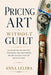 Pricing Art Without Guilt by Anna Leliwa