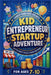 Kid Entrepreneur Startup Adventure: Launch Your First Business, Master Money Skills & Grow Your Money: For 7-10 Year Olds by Bessie Wren Watkins