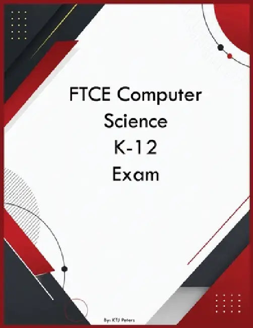 FTCE Computer Science K-12 Exam by Ktj Peters