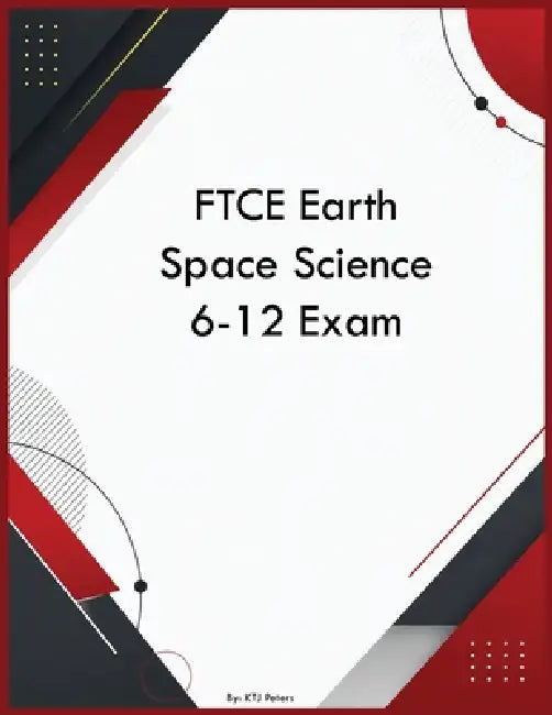 FTCE Earth Space Science 6-12 Exam by Ktj Peters