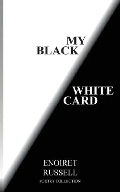My Black/White Card: Poetry Collection by Enoiret Russell, Elementus Imaginarium