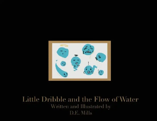 Little Dribble and the Flow of Water by D. E. Mills