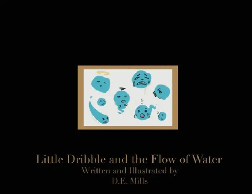 Little Dribble and the Flow of Water by D. E. Mills