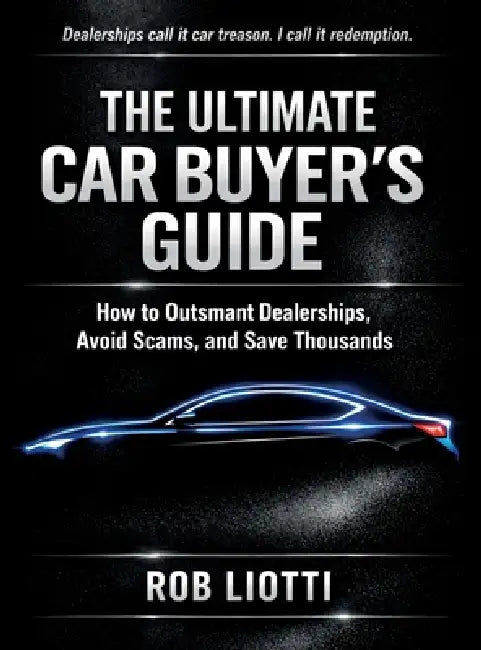 The Ultimate Car Buyer's Guide by Rob Liotti
