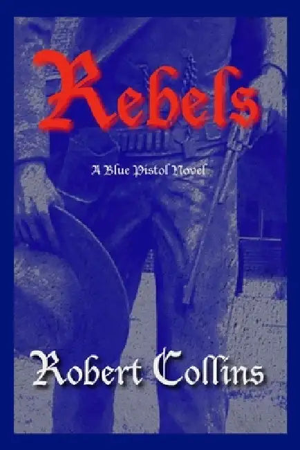 Rebels by Robert L. Collins