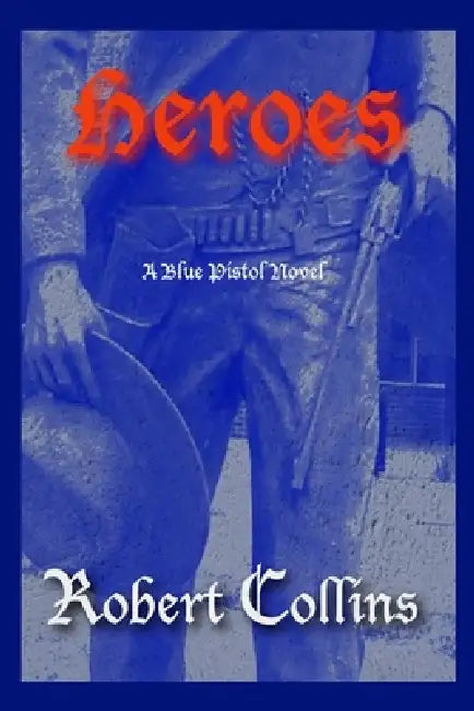 Heroes by Robert L. Collins