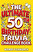 The Ultimate 50th Birthday Trivia Challenge Book: Take A Trip Down Memory Lane With Fun Facts, Brain Teasers & Nostalgic Challenges Perfect For 50-Yea by Wendy Foxworth