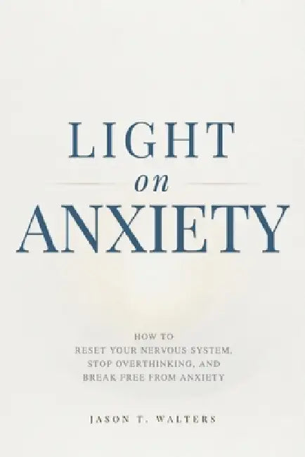 Light on Anxiety by Jason T. Walters