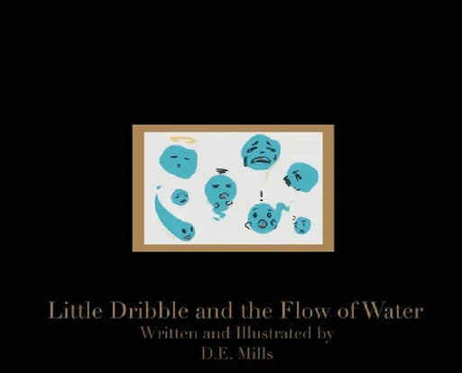 Little Dribble and the Flow of Water by D. E. Mills