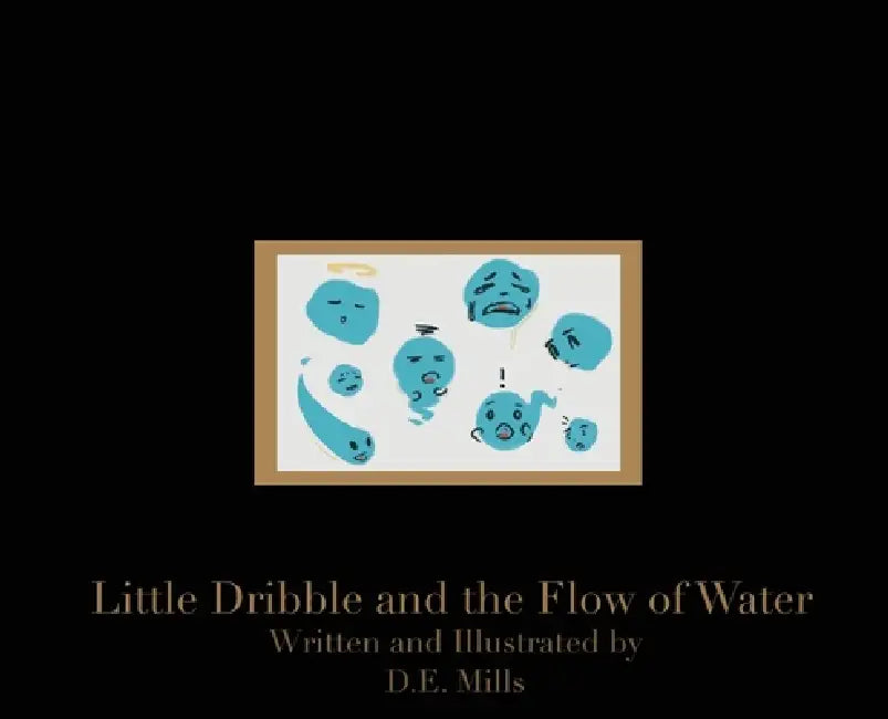 Little Dribble and the Flow of Water by D. E. Mills