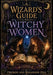 A Wizard's Guide to Witchy Women by Oberon Zell, Rhiannon Zell